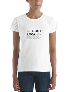 Camiseta "No Estoy Loca" Para Psicólogas